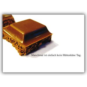 Beistehende Schokoladen Trostkarte: Manchmal ist einfach kein Hüttenkäse Tag
