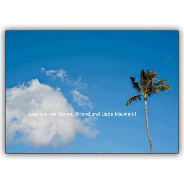 Romantische Strand Grußkarte: Lass uns von Sonne, Strand und Liebe träumen!!