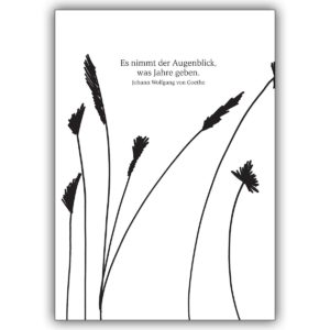 Mitfühlende Trauerkarte mit Gräser Motiv und Goethe Zitat: Es nimm der Augenblick