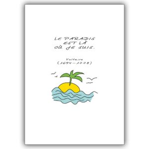 Französische Spruchkarte mit Insel: Le Paradis est là où je suis. (Voltaire)