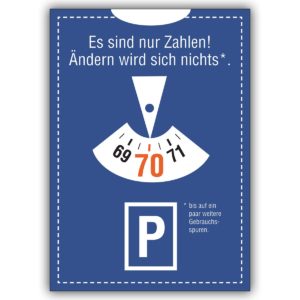 Amüsante Glückwunschkarte zum 70. Geburtstag im Parkuhr Look: Es sind nur Zahlen!