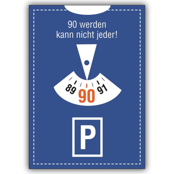 Tolle Glückwunschkarte zum 90. Geburtstag im Parkuhr Look: 90 werden kann nicht jeder!