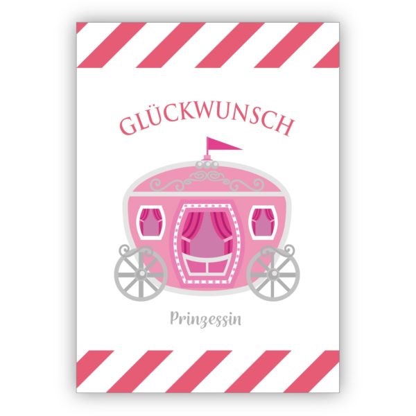 Hübsche Glückwunschkarte mit rosa Kutsche nicht nur zum Geburtstag: Glückwunsch Prinzessin