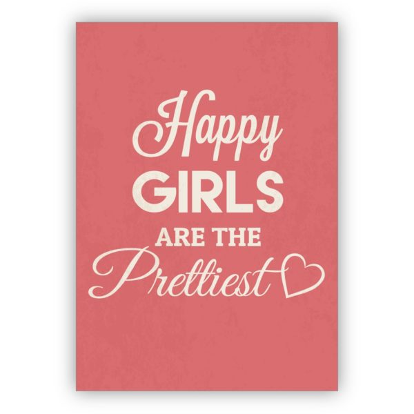 Coole rosa Motto Geburtstagskarte für die beste Freundin: Happy girls are the prettiest