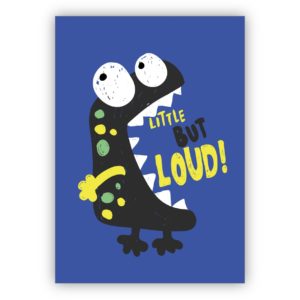 Lustige blaue Comic Grußkarte mit coolem Monster ob zum Geburtstag oder Glückwunsch zur Geburt: Little but loud!