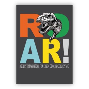 Coole Geburtstagskarte für Dinosaurier Fans mit T-Rex auf grau: Roar! Die besten Wünsche für einen coolen Geburtstag