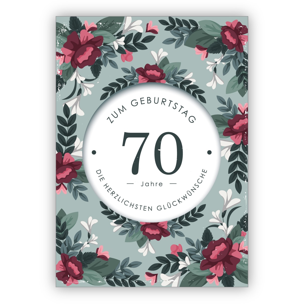 Klassische liebevolle Geburtstagskarte mit dekorativen Blumen zum 70. Geburtstag: 70 Jahre zum Geburtstag die herzlichsten Glückwünsche