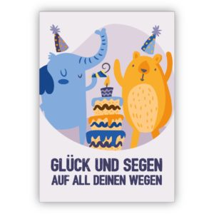 Niedliche Geburtstagskarte mit Party Elefant und Jubel Bär mit Torte: Glück und Segen auf all Deinen Wegen
