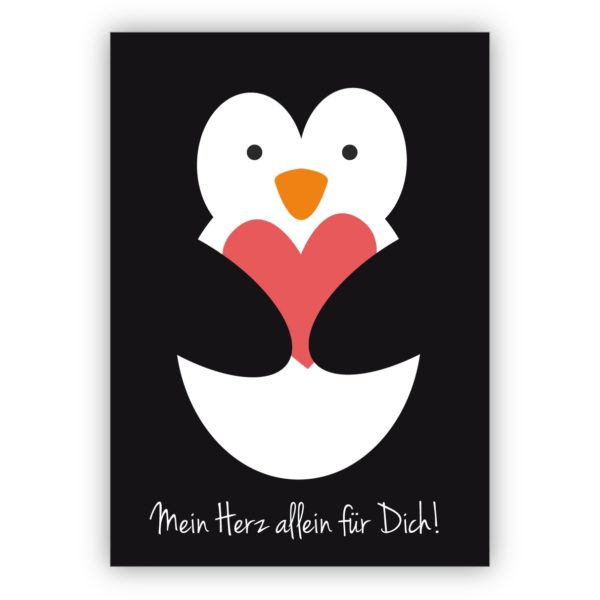 Liebevolle Grußkarte mit Pinguin und großem Herz zum Geburtstag oder Verliebte: Mein Herz allein für Dich