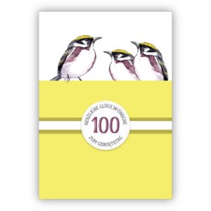 Sonnige klassische Geburtstagskarte zum 100. Geburtstag mit schönen Vögeln in gelb: 100 Herzliche Glückwünsche zum Geburtstag