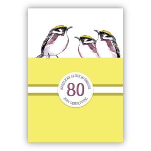 Sonnige klassische Geburtstagskarte zum 80. Geburtstag mit schönen Vögeln in gelb: 80 Herzliche Glückwünsche zum Geburtstag