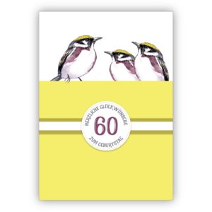 Sonnige klassische Geburtstagskarte zum 60. Geburtstag mit schönen Vögeln in gelb: 60 Herzliche Glückwünsche zum Geburtstag
