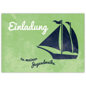 Schöne Einladungskarte zur Jugendweihe mit Segelboot auf grün: Einladung zu meiner Jugendweihe.