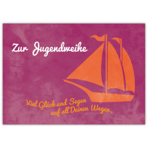 Schöne Glückwunschkarte zur Jugendweihe mit Segelboot auf rosa: Zur Jugendweihe Viel Glück und Segen auf all Deinen Wegen.