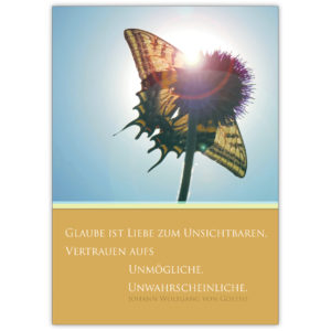 Schöne Konfirmations, Firmungs Glückwunschkarte mit Schmetterling: Glaube ist Liebe zum Unsichtbaren, Vertrauen aufs Unmögliche, Unwahrscheinliche.