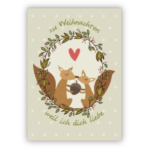 Schöne Liebes Weihnachtskarte mit Eichhörnchen auf graugrün: zu Weihnachten weil ich dich liebe
