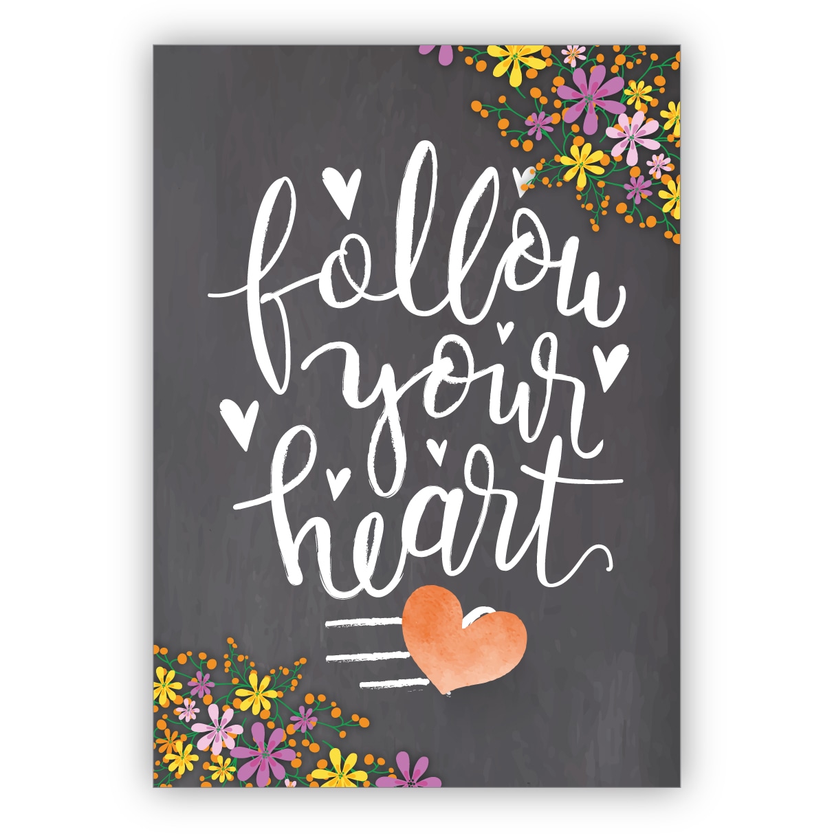 Motivierende Grußkarte mit Herz und Blumen für Freunde und Familie: Follow your heart