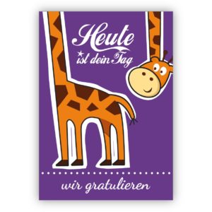 Lustige Glückwunschkarte, Geburtstagskarte mit Giraffe nicht nur für Kinder: Heute ist dein Tag - wir gratulieren