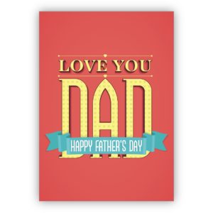 Schicke Vatertagskarte für Pappi, Vati, Vater: Love you dad. Happy fathers day.