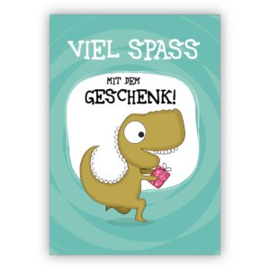 Fröhliche Geburtstagskarte, Glückwunschkarte mit Dinosaurier: Viel Spaß mit dem Geschenk!