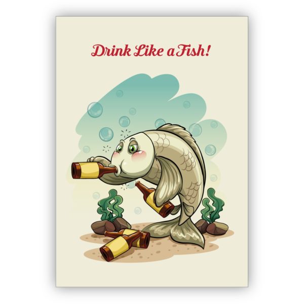 Lustige humorvolle Spruchkarte mit Fisch: Drink like a fish!