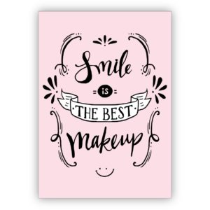 Motivierende Motto Grußkarte für die beste Freundin, rosa: Smile is the best makeup