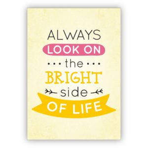 Motivierende sonnige Motto Grußkarte für beste Freunde: Always look on the bright side of life