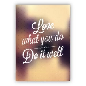 Motivierende Retro Motto Grußkarte für beste Freunde - auch zum Geburtstag: Love what you do and do it well