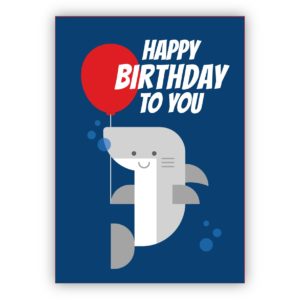 Coole Geburtstagskarte mit Hai und Luftballon: Happy Birthday to you