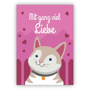 Süße Geschenk Grußkarte mit Katze und Herz nicht nur zum Geburtstag: mit ganz viel Liebe