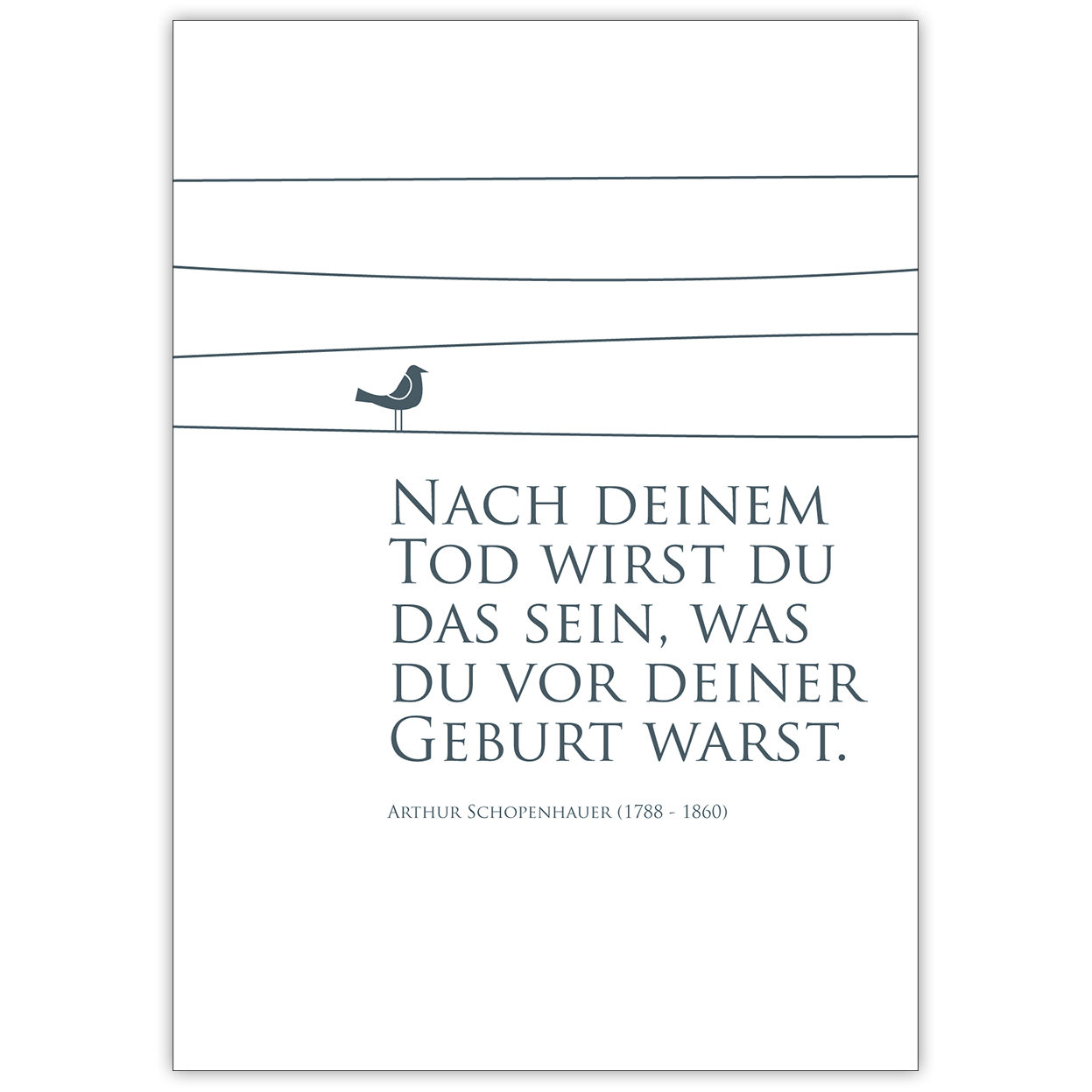 Beistehende Trauerkarte mit Vogel Motiv: Nach deinem Tod wirst du das sein, was du vor deiner Geburt warst. Arthur Schopenhauer (1788 - 1860)