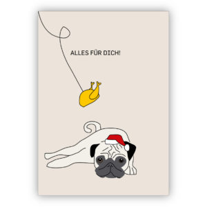 Niedliche Weihnachtskarte mit Weihnachtsmops und Hühnchen: Alles für Dich!