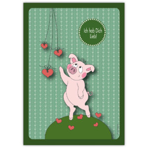 Süße Liebeskarte mit Schweinchen und Herzen: Ich hab Dich lieb!