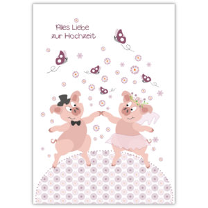Fröhliche Hochzeitskarte mit tanzenden Schweinchen als Brautpaar: Alles Liebe zur Hochzeit