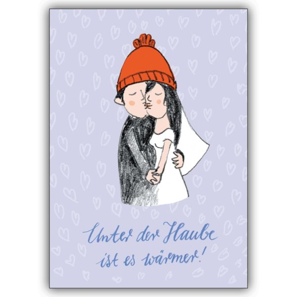 Süße Hochzeitskarte mit küssendem Brautpaar: Unter der Haube ist es wärmer!