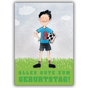 Schöne Grusskarte zum 8. Geburtstag mit coolem Fußballer: Alles Gute zum Geburtstag!