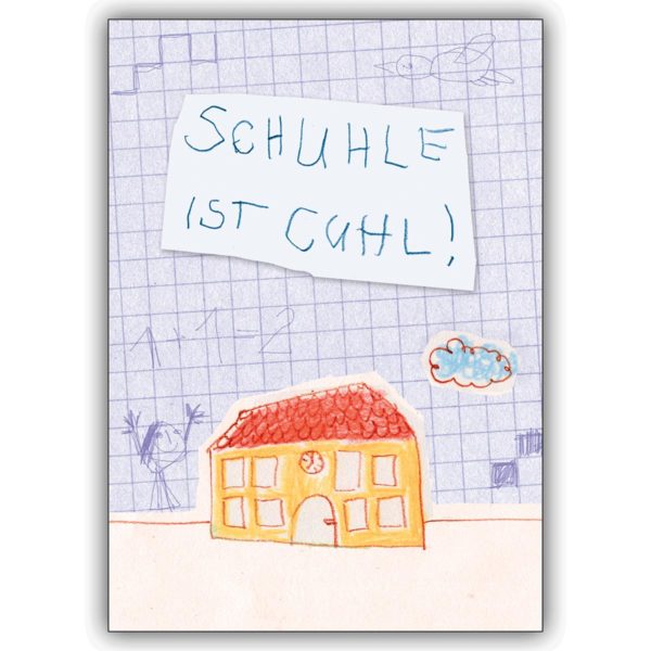 Fröhliche Einschulungs Karte zum Schulanfang: Schuhle ist cuhl!