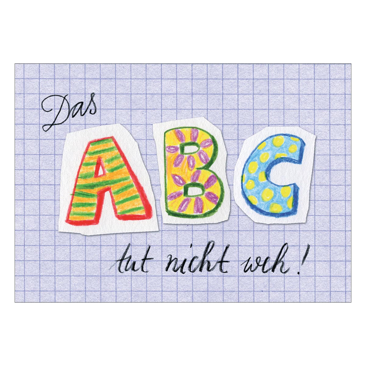 Fröhliche Einschulungskarte zum Schulstart: Das ABC tut nicht weh!