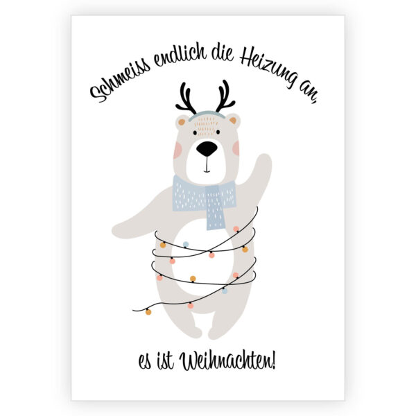 Humor Weihnachtskarte mit Eisbär: Schmeiss endlich die Heizung an, es ist Weihnachten