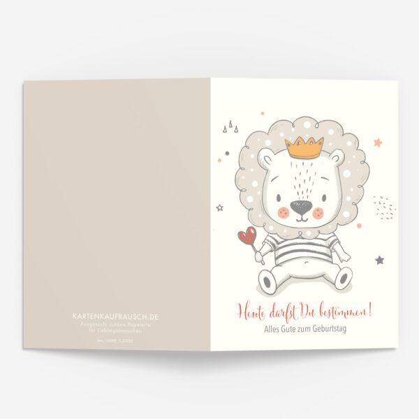 Süße Geburtstagskarte - Der kleine König der Löwen gratuliert: Heute darfst Du bestimmen!
